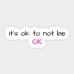 It's ok to not be ok Sticker